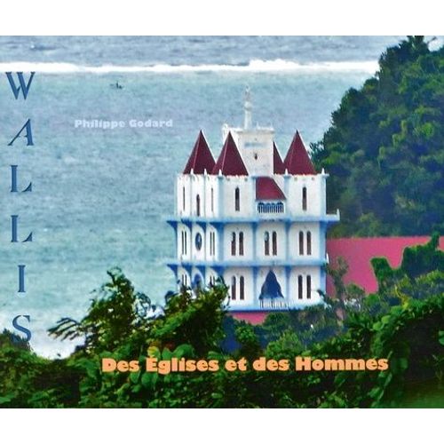 Des Églises Et Des Hommes - Wallis