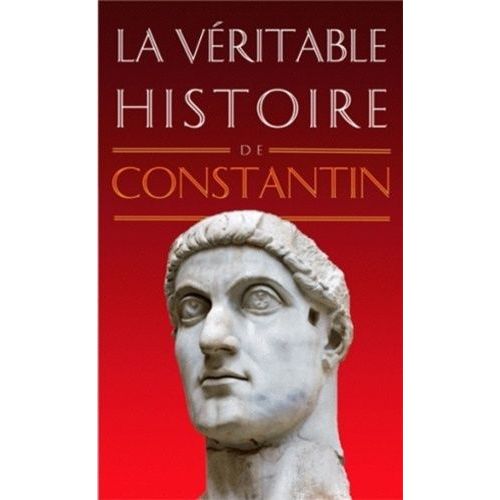 La Véritable Histoire De Constantin