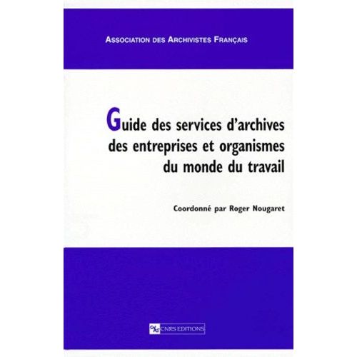 Guide Des Services D'archives Des Entreprises Et Organismes Du Monde Du Travail