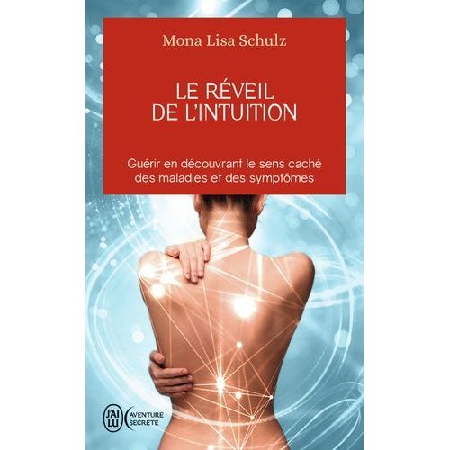 Le Réveil De L'intuition - Le Réseau Corps-Esprit À L'oeuvre Dans La Guidance Et La Guérison