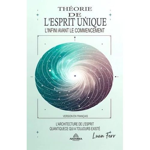 Théorie De L'esprit Unique - L'infini Avant Le Commencement
