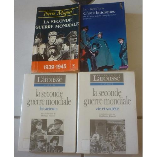 Seconde Guerre Mondiale 1939-1945 Poche : Par Pierre Miquel + Choix Fatidiques (Dix Décisions, Ian Kershaw) + Les Acteurs, Dictionnaire (Philippe Masson, Larousse) + Vie Et Société (Guillaume Prévost)