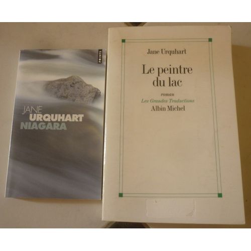 Jane Urquhart, Romancière Canadienne : Niagara (Prix Du Meilleur Livre Étranger 1992) + Le Peintre Du Lac (Albin Michel)