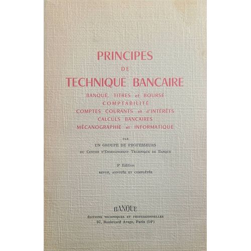 Principes De Technique Bancaire - Banque, Titres Et Bourse - Comptabilite, Comptes Courants Et D'interets - Calculs Bancaires, Mecanographie Et Informatique - Programmes Du C.A.P.,..Ect