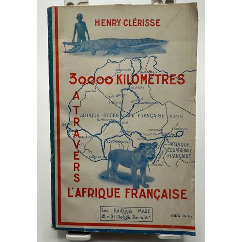 30000 Kilomètres À Travers L'afrique Française Henry Clérisse
