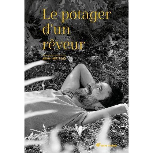 Le Potager D'un Rêveur - Un Jardin Des Merveilles