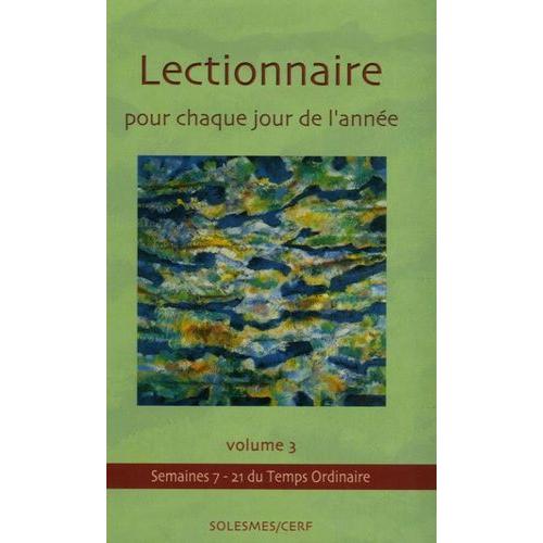 Lectionnaire Pour Chaque Jour De L'année - Tome 3, Temps Ordinnaire - Semaines Vii-Xxi