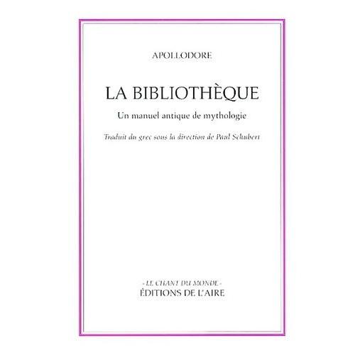 La Bibliothèque D'apollodore - Un Manuel Antique De Mythologie