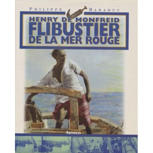 Henry De Monfreid - Flibustier De La Mer Rouge