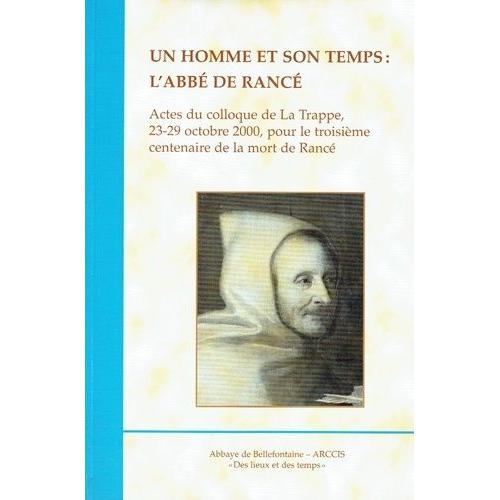 Un Homme Et Son Temps : L'abbé De Rancé