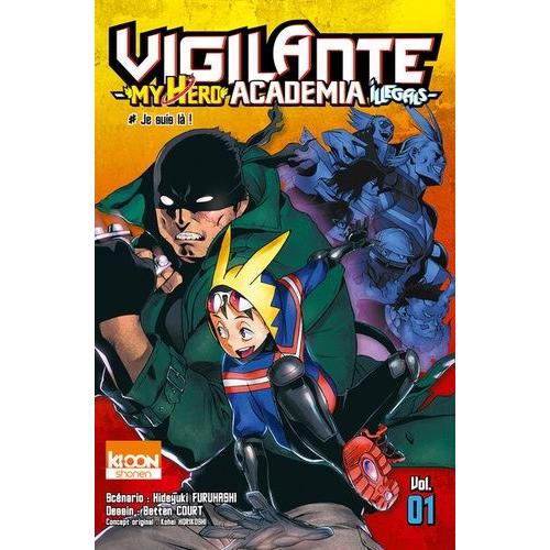Vigilante My Hero Academia Illegals - Tome 1 : # Je Suis Là !