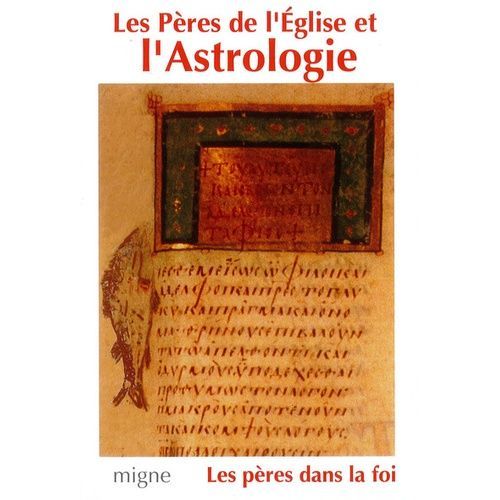 Les Pères De L'eglise Et L'astrologie - Origène, Méthode, Basile, Grégoire De Nysse, Diodore, Procope De Gaza, Jean Philopon