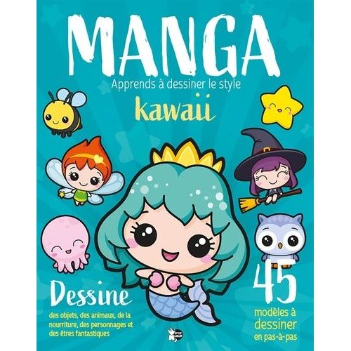 Manga - Apprends À Dessiner Le Style Kawaii