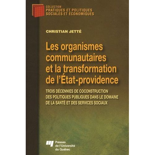 Les Organismes Communautaires Et La Transformation De L'etat-Providence - Trois Décennies De Coconstruction Des Politiques Publiques Dans Le Domaine De La Santé Et Des Services Sociaux