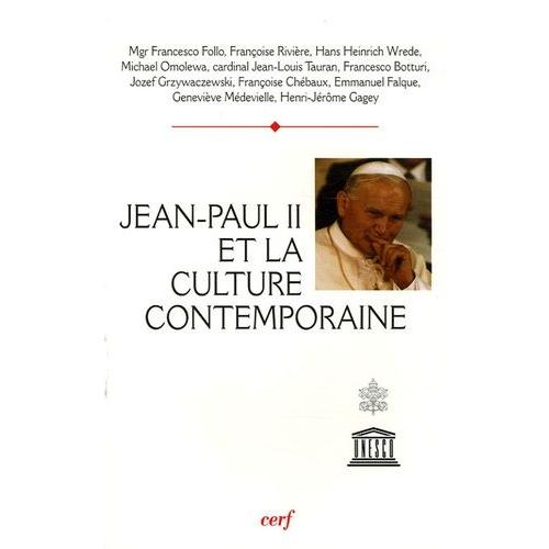 Jean Paul Ii Et La Culture Contemporaine - Actes Du Colloque "Culture, Raison Et Liberté