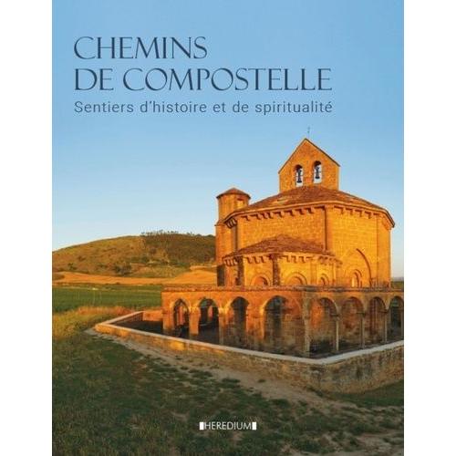 Chemins De Compostelle - Sentiers D'histoire Et De Spiritualité