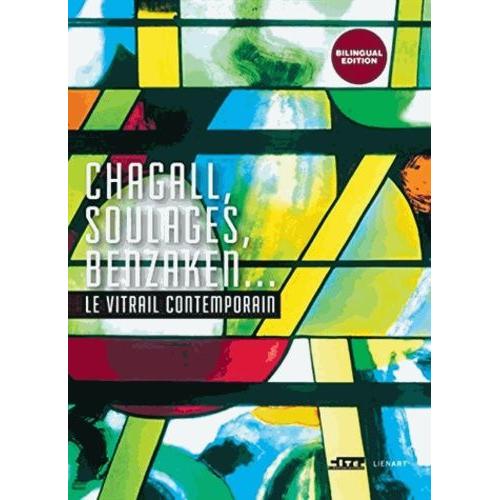 Chagall, Soulages, Benzaken - Le Vitrail Contemporain