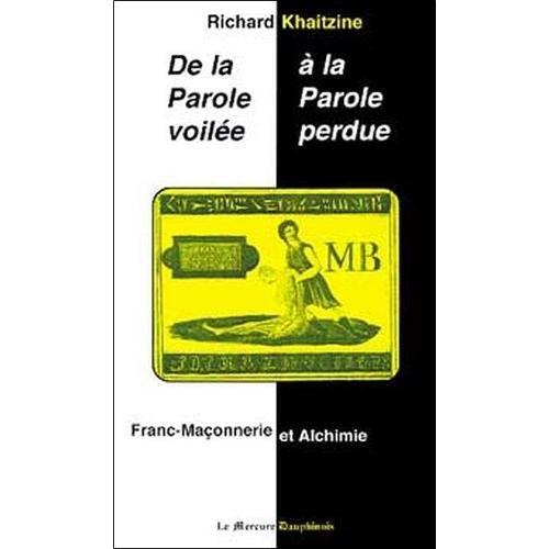 De La Parole Voilee A La Parole Perdue - Franc-Maconnerie Et Alchimie