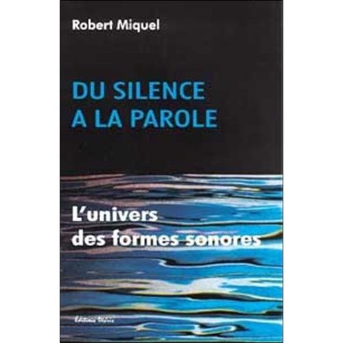 Du Silence A La Parole - L'univers Des Formes Sonores