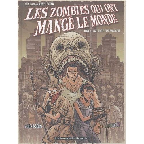 Les Zombies Qui Ont Mangé Le Monde Tome 1 - Une Odeur Épouvantable
