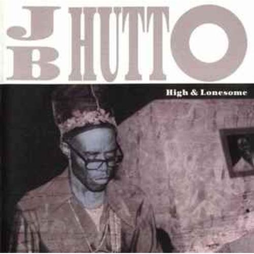 J.B. Hutto - Hight & Lonesome