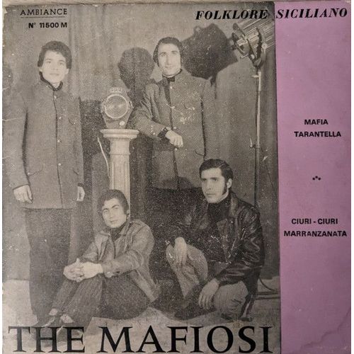 The Mafiosi ‎– Mafia Tarantella / Ciuri - Ciuri Marranzanata (Vinyle 45 Tours)