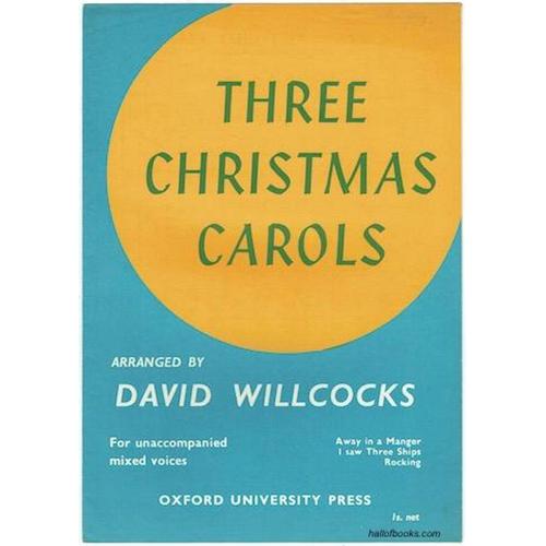 Three Christmas Carols For Unaccompanied Mixed Voices: Away In A Manger; I Saw Three Ships; Rocking. David Willcocks