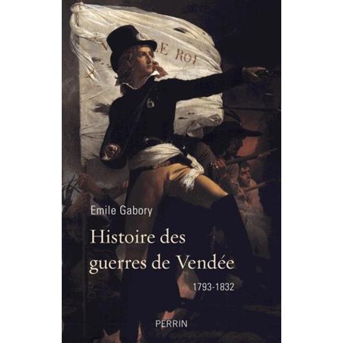 Histoire Des Guerres De Vendée - 1793-1832