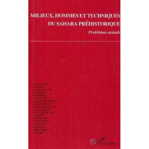 Milieux, Hommes Et Techniques Du Sahara Préhistorique - Problèmes Actuels, - Réunion Internationale - , Montignac-Lascaux, 20-23 Septembre 1988
