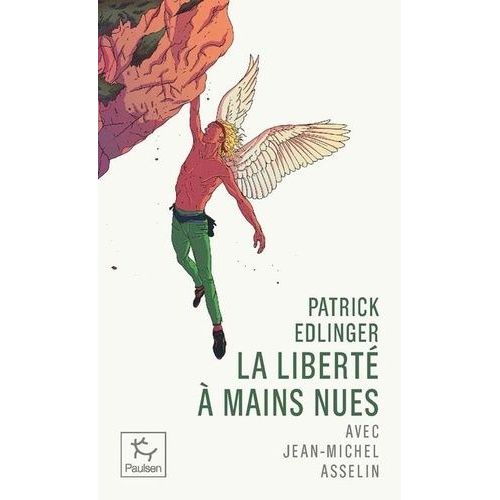 Patrick Edlinger - La Liberté À Mains Nues