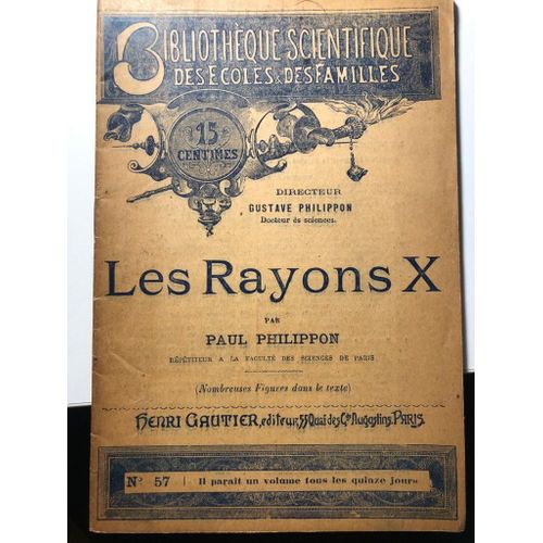 Les Rayons X / Par Paul Philippon, 'édition Originale : 1898, Collection : Bibliothèque Scientifique Des Écoles Et Des Familles ; N° 57, Exemplaire Introuvable