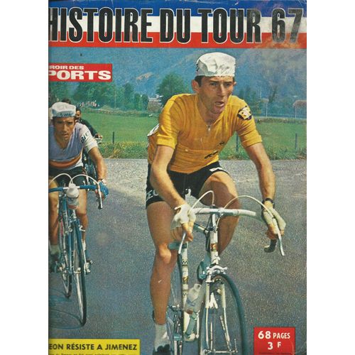 Le Miroir Des Sports 27/07/1967 L'histoire Du Tour De France , Roger Pingeon, Julio Jimenez, Felice Gimondi, Pierre Chany, Errandonea, Willy Van Neste, Polidori, Basso, Poulidor, Gimondi, Lucien Aimar
