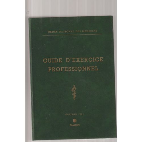 Guide D'exercice Professionnel À L'usage Des Médecins. Edition 1983. Masson