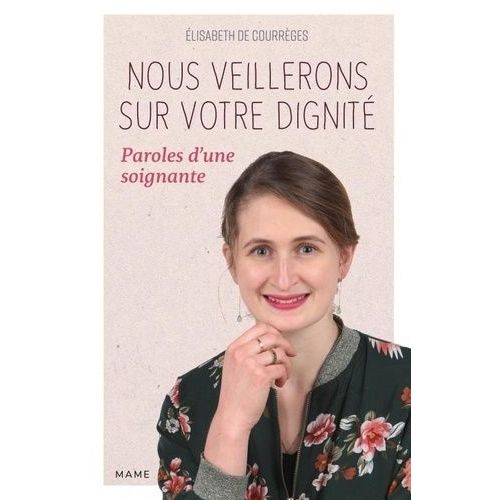 Nous Veillerons Sur Votre Dignité - Paroles D'une Soignante