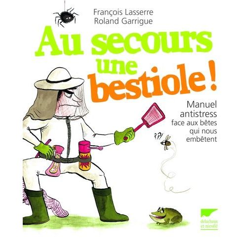 Au Secours Une Bestiole ! - Manuel Antistress Face Aux Bêtes Qui Nous Embêtent