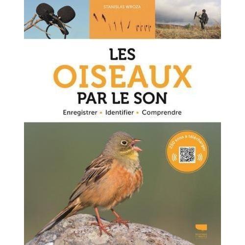 Les Oiseaux Par Le Son - Enregistrer - Identifier - Comprendre