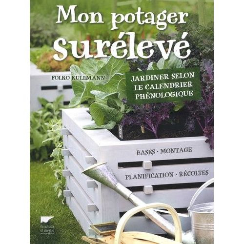 Mon Potager Surélevé - Jardiner Selon Le Calendrier Phénologique
