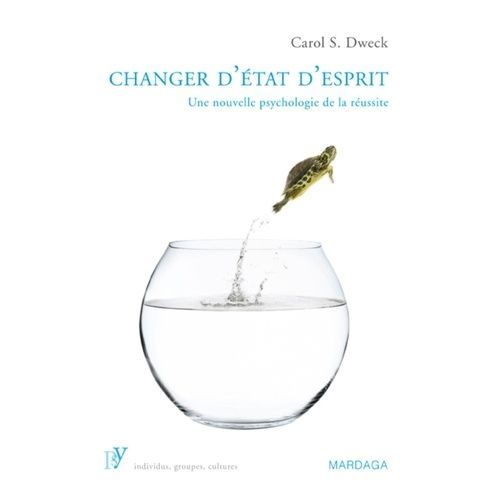 Changer D'état D'esprit - Une Nouvelle Psychologie De La Réussite