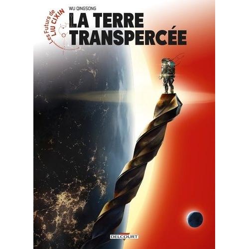 Les Futurs De Liu Cixin Tome 9 - La Terre Transpercée