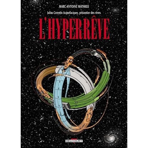 Julius Corentin Acquefacques, Prisonnier Des Rêves Tome 7 - L'hyperrêve