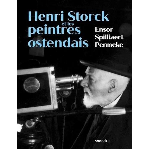 Henri Storck Et Les Peintres Ostendais - Ensor, Spilliaert Et Permeke