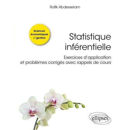 Statistique Inférentielle - Exercices D?Application Et Problèmes Corrigés Avec Rappels De Cours