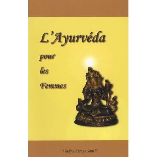 L'ayurvéda Pour Les Femmes - Interprétation Moderne De Gynécologie Ayurvédique