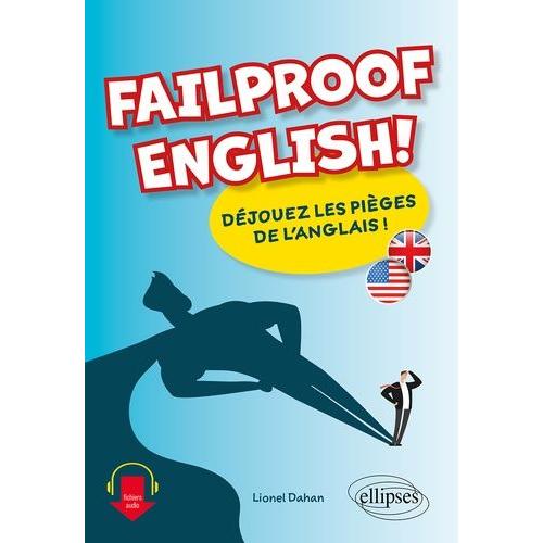 Failproof English! - Déjouez Les Pièges De L'anglais !