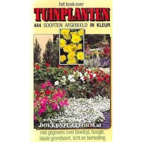 Het Boek Over Tuinplanten - 444 Soorten Afgebeeld In Kleur