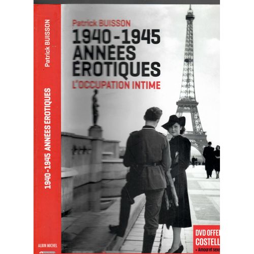 1940 - 1945 Annees Erotiques L'occupation Intime Avec Le Dvd Patrick Buisson