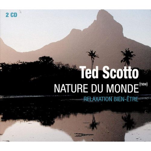Ted Scotto - Nature Du Monde - Relaxation Bien Étre