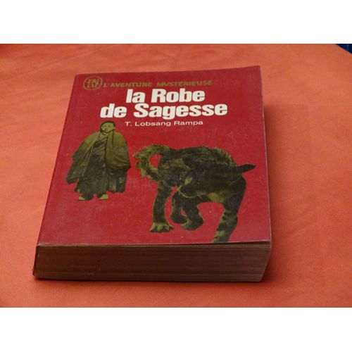 La Robe De Sagesse . . . T. Lobsang Rampa . Nom De Plume De Cyril Henry Hoskin. 1910 - 1981 . Ecrivain Britannique . . . . J' Ai Lu . 1972 .