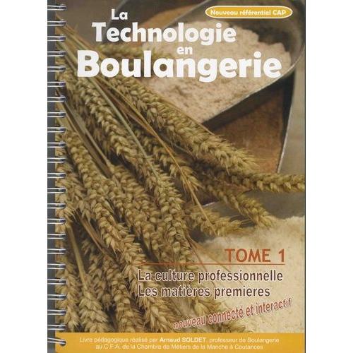 La Technologie En Boulangerie - Tome 1, La Culture Professionnelle - Les Matières Premières