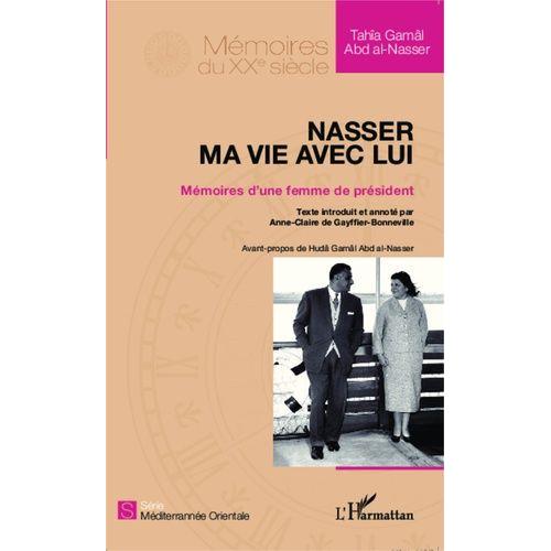 Nasser, Ma Vie Avec Lui - Mémoires D'une Femme De Président
